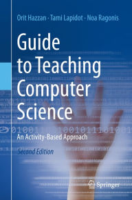 Title: Guide to Teaching Computer Science: An Activity-Based Approach, Author: Orit Hazzan