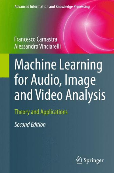 Machine Learning for Audio, Image and Video Analysis: Theory and Applications