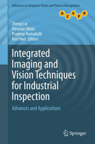 Title: Integrated Imaging and Vision Techniques for Industrial Inspection: Advances and Applications, Author: Zheng Liu