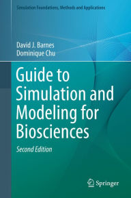 Title: Guide to Simulation and Modeling for Biosciences, Author: David J. Barnes