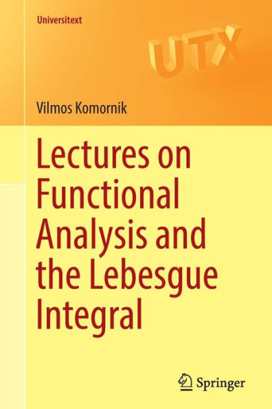 Lectures on Functional Analysis and the Lebesgue Integral