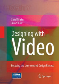 Title: Designing with Video: Focusing the user-centred design process, Author: Salu Pekka Ylirisku