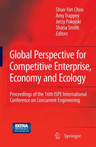 Title: Global Perspective for Competitive Enterprise, Economy and Ecology: Proceedings of the 16th ISPE International Conference on Concurrent Engineering, Author: Shuo-Yan Chou