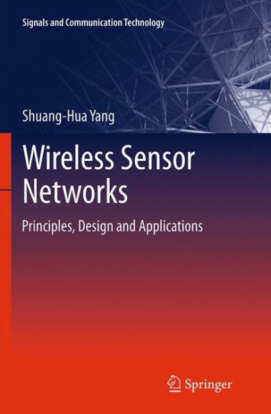 Wireless Sensor Networks: Principles, Design and Applications