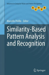 Title: Similarity-Based Pattern Analysis and Recognition, Author: Marcello Pelillo