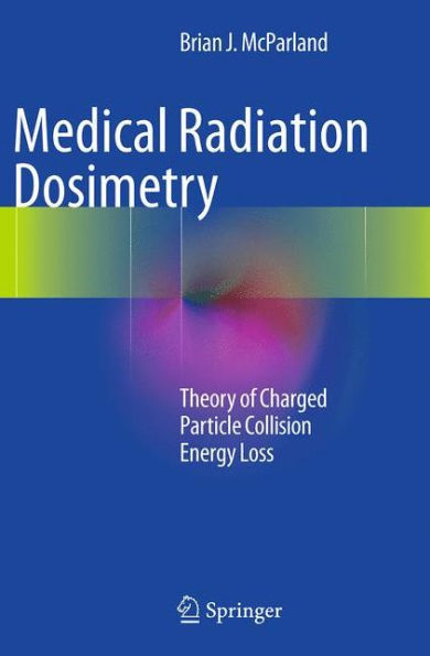 Medical Radiation Dosimetry: Theory of Charged Particle Collision Energy Loss