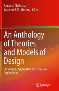 Title: An Anthology of Theories and Models of Design: Philosophy, Approaches and Empirical Explorations, Author: Amaresh Chakrabarti