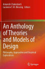 An Anthology of Theories and Models of Design: Philosophy, Approaches and Empirical Explorations