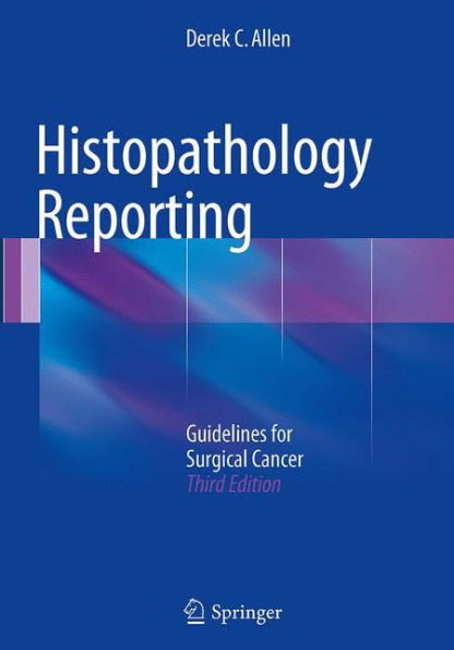 Histopathology Reporting: Guidelines for Surgical Cancer / Edition 3