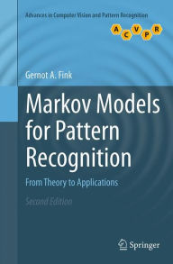 Title: Markov Models for Pattern Recognition: From Theory to Applications / Edition 2, Author: Gernot A. Fink