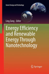 Title: Energy Efficiency and Renewable Energy Through Nanotechnology, Author: Ling Zang