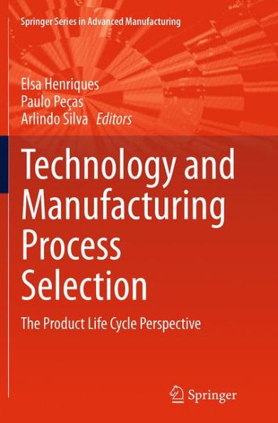 Technology and Manufacturing Process Selection: The Product Life Cycle Perspective