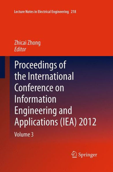 Proceedings of the International Conference on Information Engineering and Applications (IEA) 2012: Volume