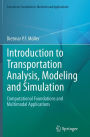 Introduction to Transportation Analysis, Modeling and Simulation: Computational Foundations and Multimodal Applications