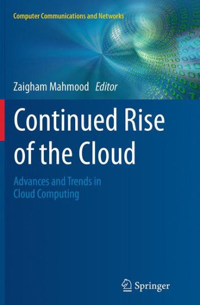 Continued Rise of the Cloud: Advances and Trends in Cloud Computing