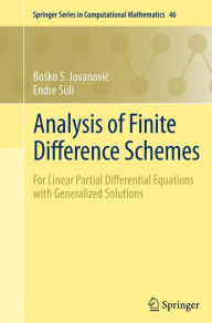 Title: Analysis of Finite Difference Schemes: For Linear Partial Differential Equations with Generalized Solutions, Author: Bosko S. Jovanovic
