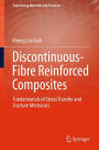 Discontinuous-Fibre Reinforced Composites: Fundamentals of Stress Transfer and Fracture Mechanics