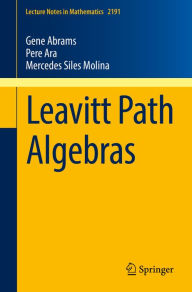 Title: Leavitt Path Algebras, Author: Gene Abrams