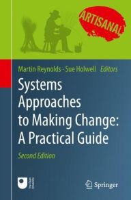 Title: Systems Approaches to Making Change: A Practical Guide / Edition 2, Author: Martin Reynolds