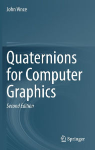 Title: Quaternions for Computer Graphics, Author: John Vince