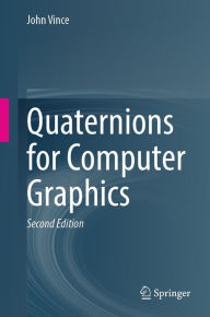 Title: Quaternions for Computer Graphics, Author: John Vince