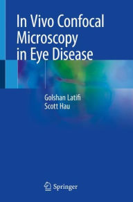 Title: In Vivo Confocal Microscopy in Eye Disease, Author: Golshan Latifi
