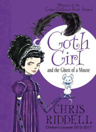 Title: Goth Girl and the Ghost of a Mouse, Author: Chris Riddell