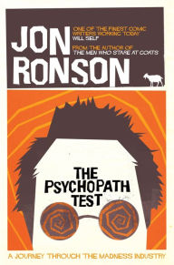 Title: The Psychopath Test: A Journey Through the Madness Industry, Author: Jon Ronson