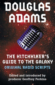 Title: The Hitchhiker's Guide to the Galaxy: The Original Radio Scripts, Author: Douglas Adams