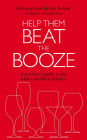 Help Them Beat The Booze: How to survive life with a problem drinker