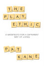 The Play Ethic: A Manifesto For a Different Way of Living