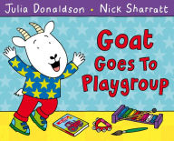 Title: Goat Goes to Playgroup, Author: Julia Donaldson