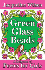 Title: Green Glass Beads: A Collection of Poems for Girls, Author: Jacqueline Wilson