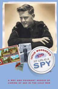 Title: My Life As A Spy, Author: Leslie Woodhead