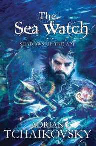 Title: The Sea Watch (Shadows of the Apt Series #6), Author: Adrian Tchaikovsky