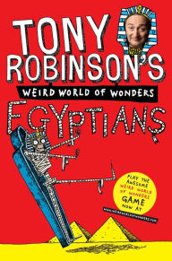 Title: Tony Robinson's Weird World of Wonders! Egyptians, Author: Tony Robinson