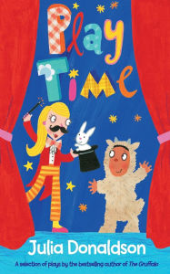 Title: Play Time: Plays for all ages, Author: Julia Donaldson