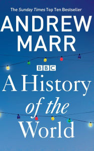 Title: A History of the World, Author: Andrew Marr