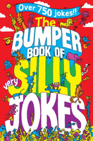 Title: The Bumper Book of Very Silly Jokes: Over 750 Laugh Out Loud Jokes!, Author: Macmillan Adult's Books