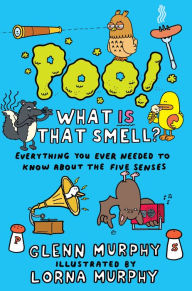 Title: Poo! What IS That Smell?: Everything You Need to Know About the Five Senses, Author: Lorna Murphy