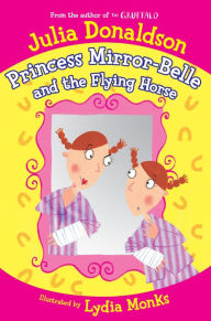 Title: Princess Mirror-Belle and the Flying Horse, Author: Julia Donaldson