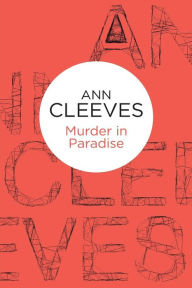 Title: Murder in Paradise (George and Molly Palmer-Jones Series #3), Author: Ann Cleeves