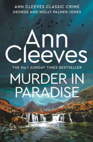 Title: Murder in Paradise (George and Molly Palmer-Jones Series #3), Author: Ann Cleeves