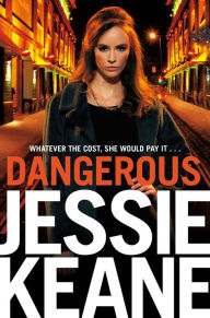 Title: Dangerous: The Addictive Bestseller from the Queen of Gangland Fiction, Author: Jessie Keane