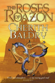 Title: The Roses of Roazon, Author: Cherith Baldry