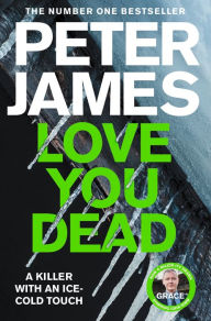 Title: Love You Dead (Roy Grace Series #12), Author: Peter James