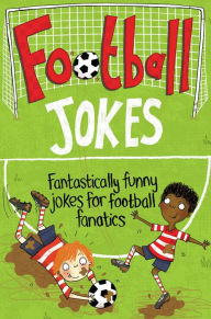 Title: Football Jokes: Fantastically Funny Jokes for Football Fanatics, Author: Macmillan Adult's Books