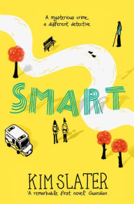 Title: Smart: A Mysterious Crime, a Different Detective, Author: Kim Slater