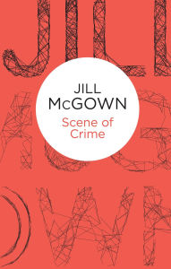 Title: Scene of Crime (Lloyd and Hill Series #11), Author: Jill McGown