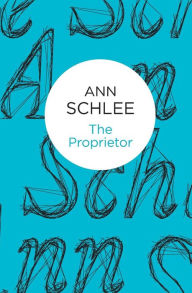 Title: The Proprietor, Author: Ann Schlee